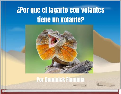 ¿Por que el lagarto con volantes tiene un volante?
