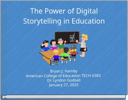 The Power of Digital Storytelling in Education