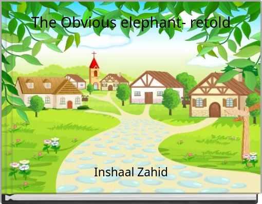 The Obvious elephant- retold