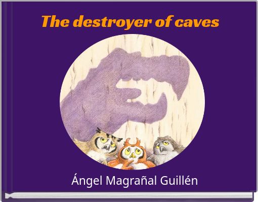 The destroyer of caves