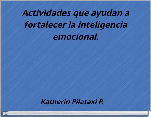 Actividades que ayudan a fortalecer la inteligencia emocional.