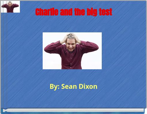 Charlie and the big test