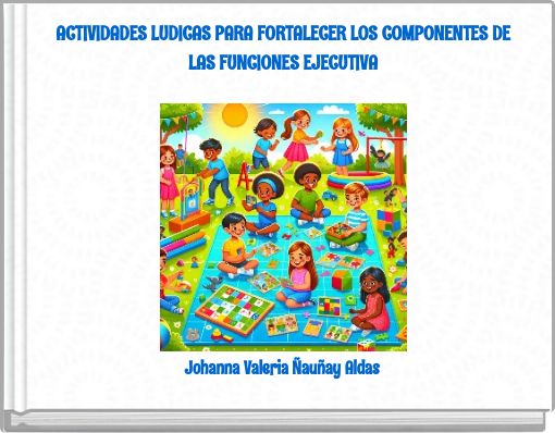 ACTIVIDADES LUDICAS PARA FORTALECER LOS COMPONENTES DE LAS FUNCIONES EJECUTIVA