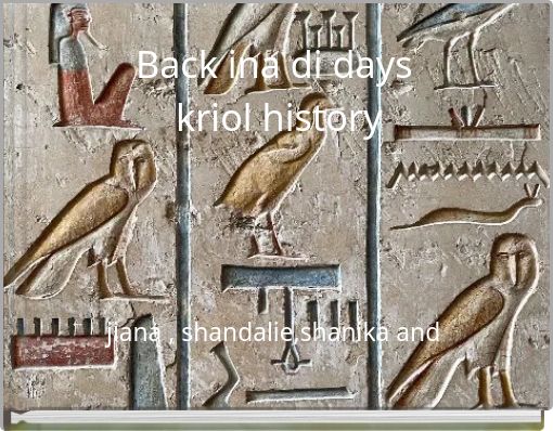 Back ina di days kriol history