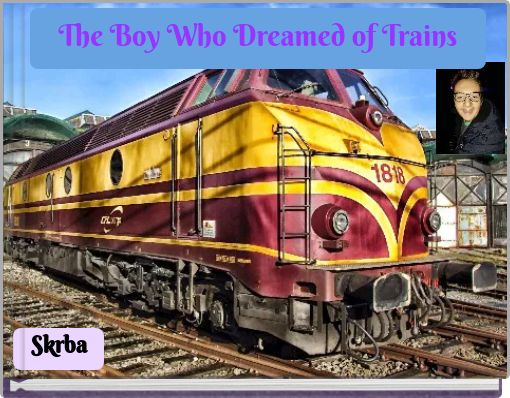 The Boy Who Dreamed of Trains