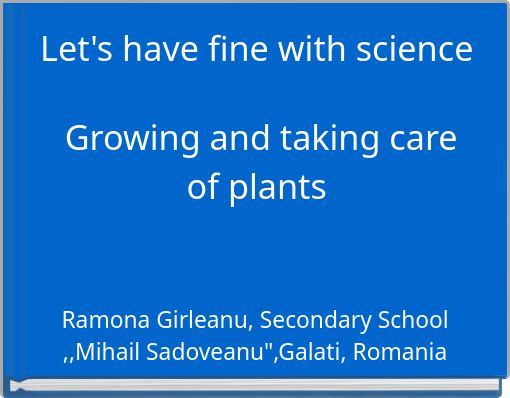 Let's have fine with science Growing and taking care of plants