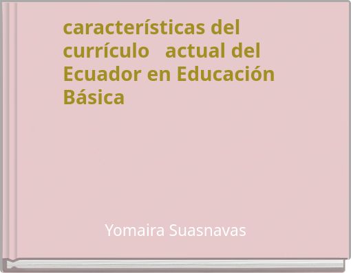 características del currículo actual del Ecuador en Educación Básica