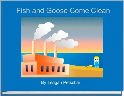 Book Cover for:  Fish and Goose Come Clean