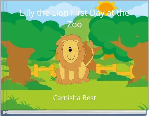 Lilly the Lion First Day at the Zoo