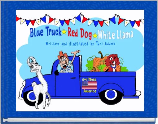Blue Truck, Red Dog, White Llama