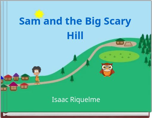 Sam and the Big Scary Hill