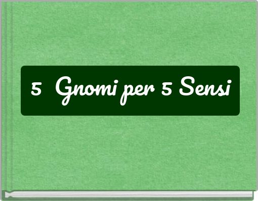 5 Gnomi per 5 Sensi