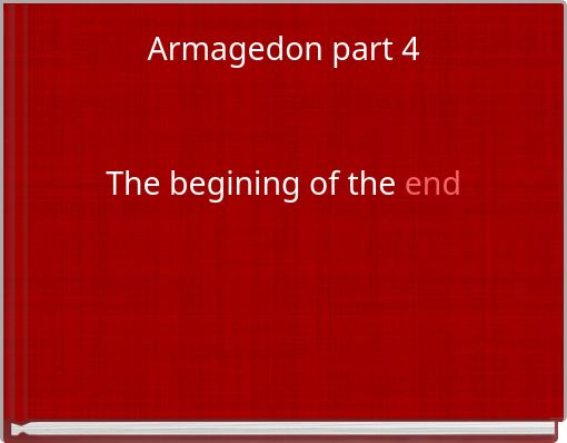 Armagedon part 4 The begining of the end