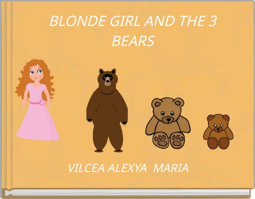 BLONDE GIRL AND THE 3 BEARS