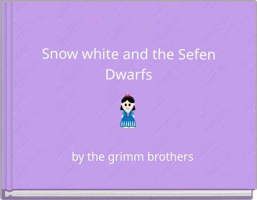 Snow white and the Sefen Dwarfs