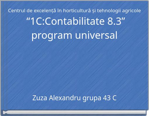 Centrul de excelență în horticultură și tehnologii agricole “1C:Contabilitate 8.3” program universal
