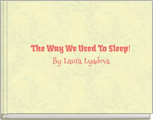 The Way We Used To Sleep!