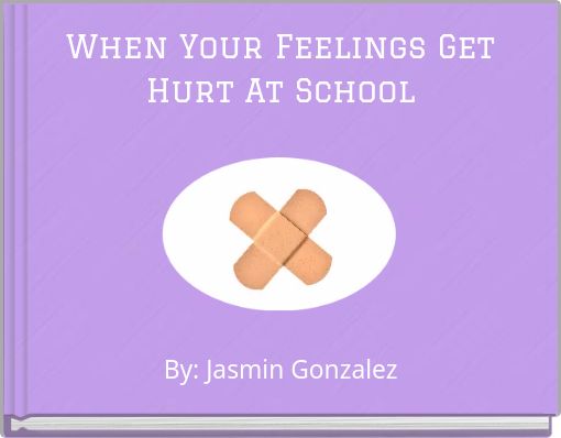When Your Feelings Get Hurt At School