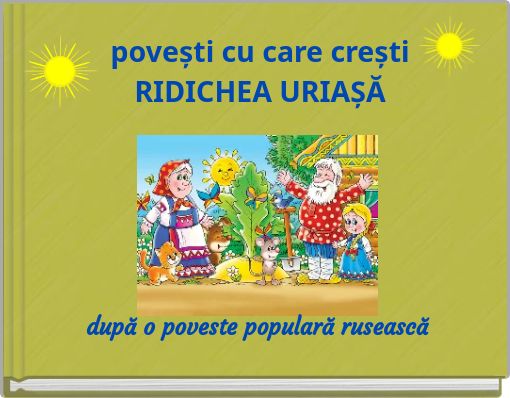 povești cu care crești RIDICHEA URIAȘĂ