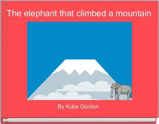 The elephant that climbed a mountain