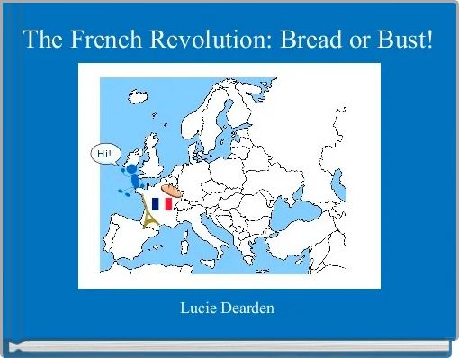 The French Revolution: Bread or Bust! 