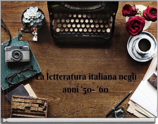 La letteratura italiana negli anni '50- '60