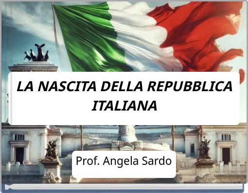 LA NASCITA DELLA REPUBBLICA ITALIANA