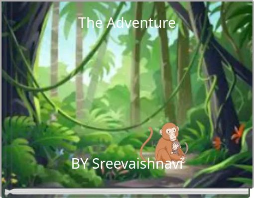 The Adventure BY Sreevaishnavi