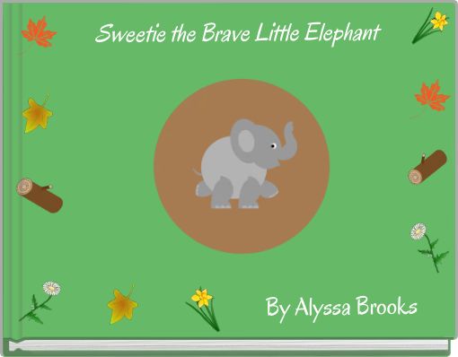 Sweetie the Brave Little Elephant