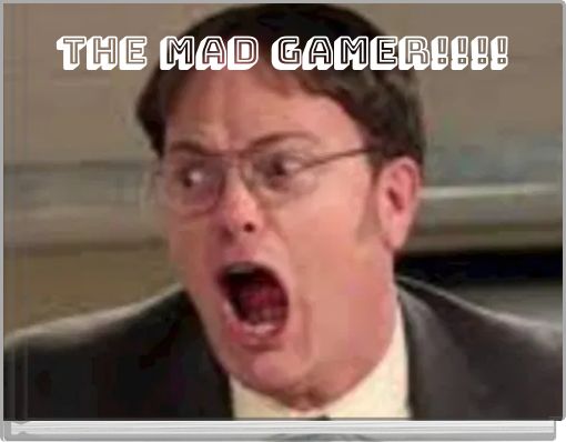 The Mad gamer!!!!