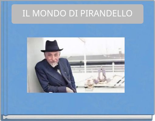 IL MONDO DI PIRANDELLO