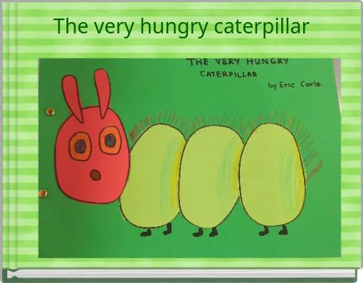 The very hungry caterpillar