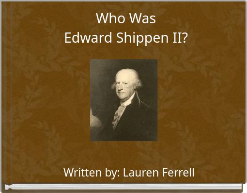 Who Was Edward Shippen II?