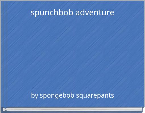 spunchbob adventure
