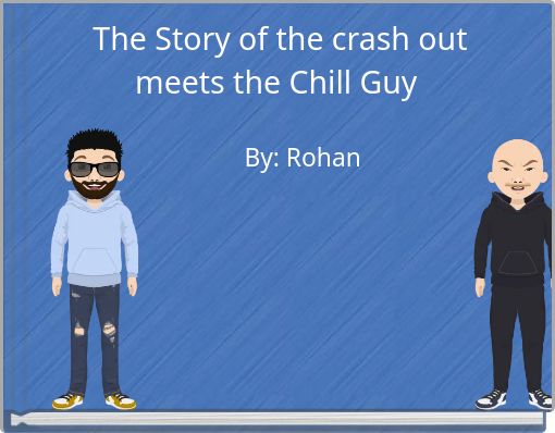 The Story of the crash out meets the Chill Guy