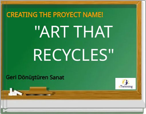 CREATING THE PROYECT NAME! "ART THAT RECYCLES"