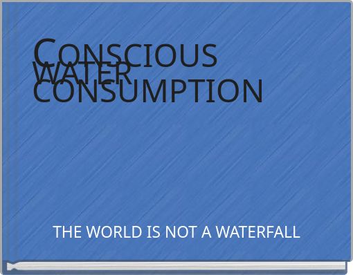 CONSCIOUS WATER CONSUMPTION