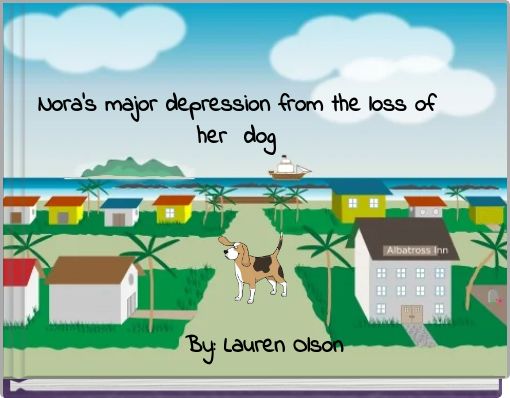 Nora's major depression from the loss of her dog