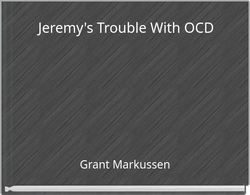 Jeremy's Trouble With OCD