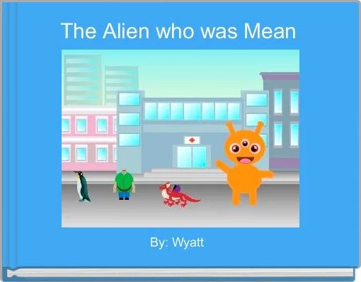 The Alien who was Mean 