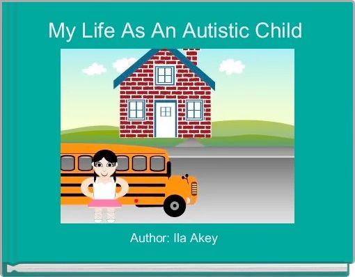 Front cover of 'My Life As An Autistic Child ' 