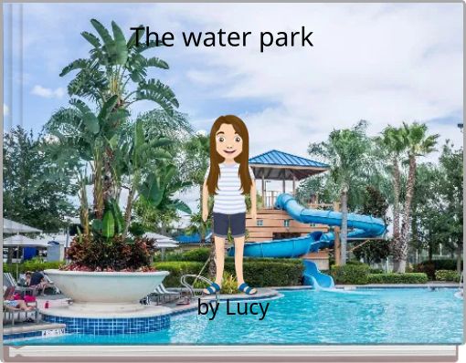 The water park