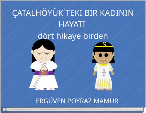 &Ccedil;ATALH&Ouml;Y&Uuml;K&acute;TEKİ BİR KADININ HAYATI d&ouml;rt hikaye birden