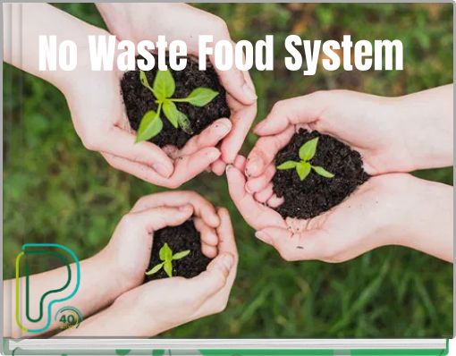 No Waste Food System