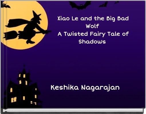 Xiao Le and the Big Bad Wolf A Twisted Fairy Tale of Shadows