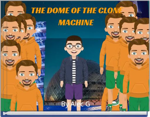 Front cover of 'THE DOME OF THE CLONE MACHINE' 