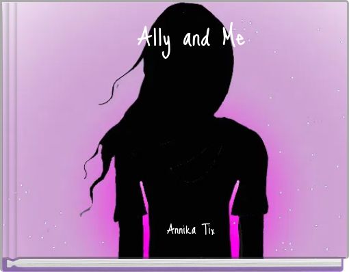 Ally and Me