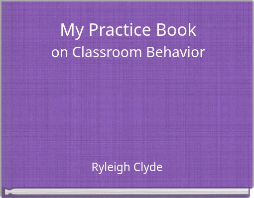 My Practice Book on Classroom Behavior