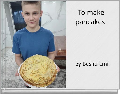 To make pancakes