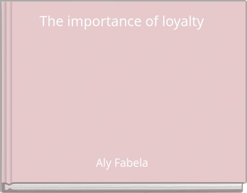 The importance of loyalty